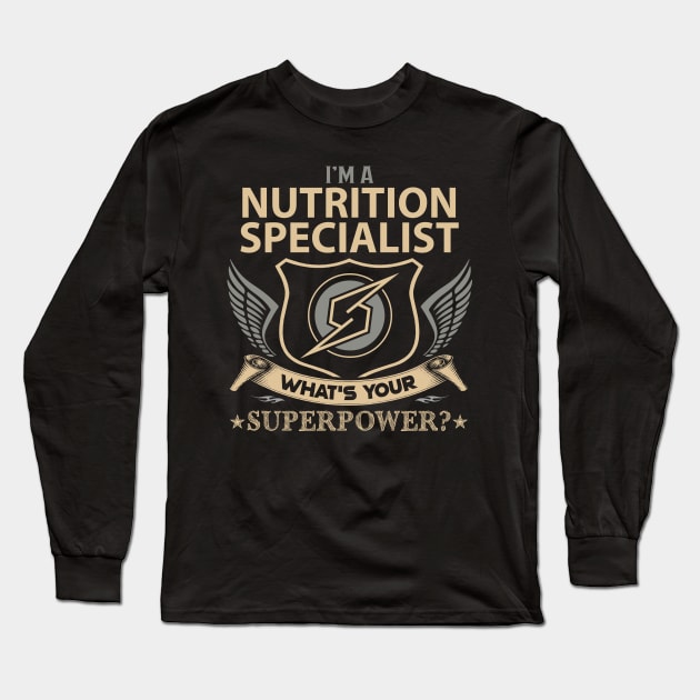 Nutrition Specialist T Shirt - Superpower Gift Item Tee Long Sleeve T-Shirt by Cosimiaart